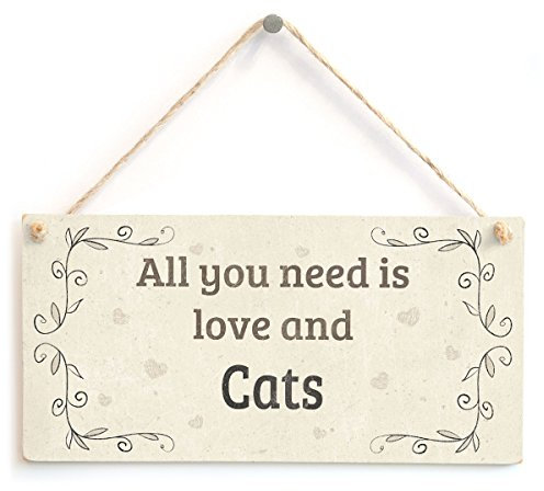 All You Need is Love and Cats - Charming Home Accessory Gift Sign for Cat Owners