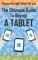 The Ultimate Guide To Buying A Tablet: How To Chose The Right Tablet For You (Tablet buyers guide, ipad tablet, android tablet, windows tablet)