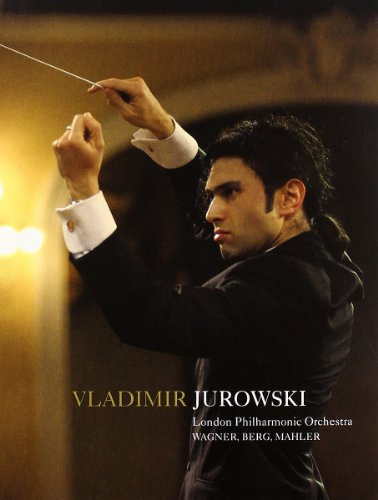 Vladimir Jurowski - London Philharmonic Orchestra/Wagner, Berg, Mahler [2 DVDs]