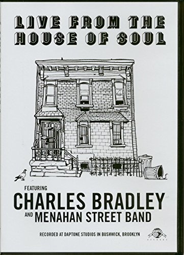 Charles Bradley & Menahan Street Band - Live From The House Of Soul