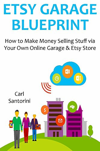 ETSY GARAGE BLUEPRINT: How to Make Money Selling Stuff via Your Own Online Garage & Etsy Store (English Edition)