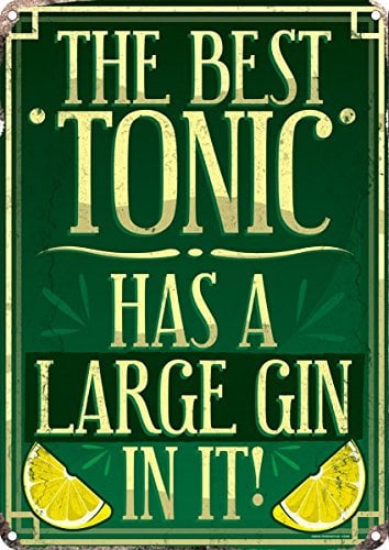 The Best Tonic Has A Large Gin In It! Tin Sign 30.5x40.5cm