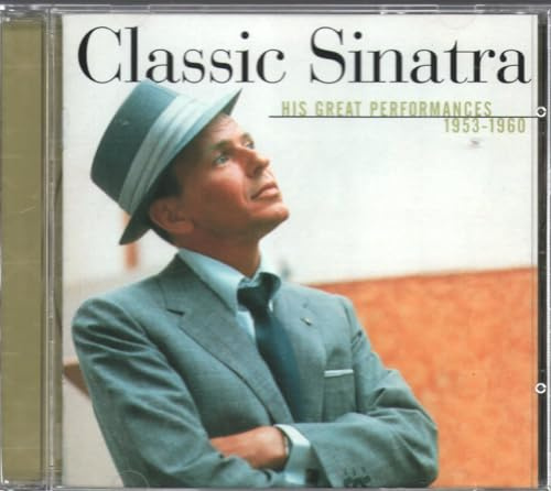 Frank Sinatra - Classic Sinatra - His Great Performances 1953-1960 - Capitol Records - 7243 5 23502 2 3