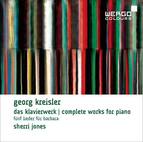 Kreisler: Complete Works for Piano/Funf Bagatellen/Sonate Fuur Klavier/Fuunf Lieder Fuur Barbara/Drei Klavierstuucke