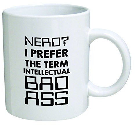 Funny Nerd, 11OZ Coffee Mug Novelty, Office, Job - Funny Mug - Nerd? I prefer the term intellectual bad ass. Engineer, geek, computers
