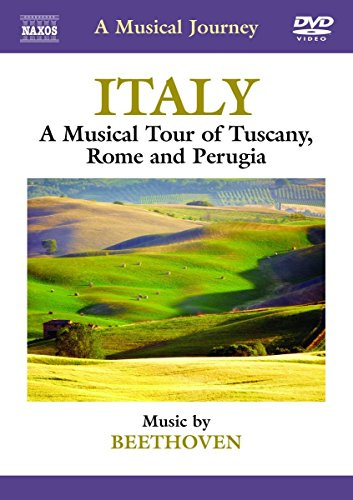 A Musical Journey: Italy: A Musical Tour of Tuscany, Rome and Perugia: Music by Beethoven