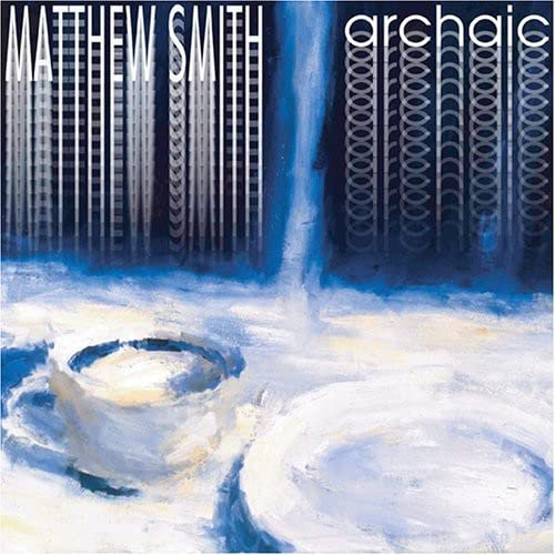 Matthew Smith: Archaic