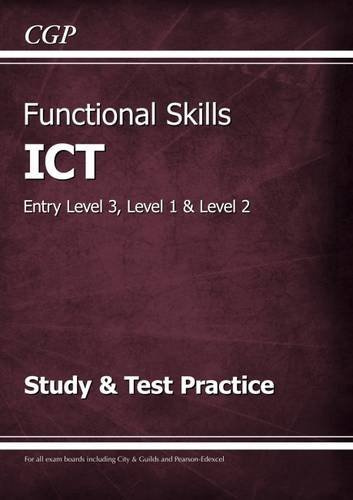 Functional Skills ICT - Entry Level 3, Level 1 and Level 2 - Study & Test Practice by CGP Books (2016-01-29)