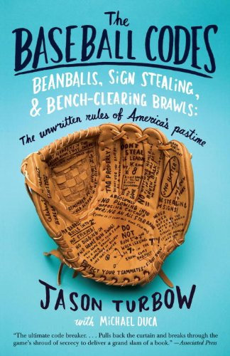 The Baseball Codes: Beanballs, Sign Stealing, and Bench-Clearing Brawls: The Unwritten Rules of America's Pastime (English Edition)