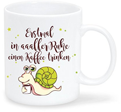 Wandtattoo-Loft Tasse „Erstmal in aaaller Ruhe einen Kaffee trinken und dann schauen, wer meine Arbeit machen kann!“ mit Schnecke - Spülmaschinenfest