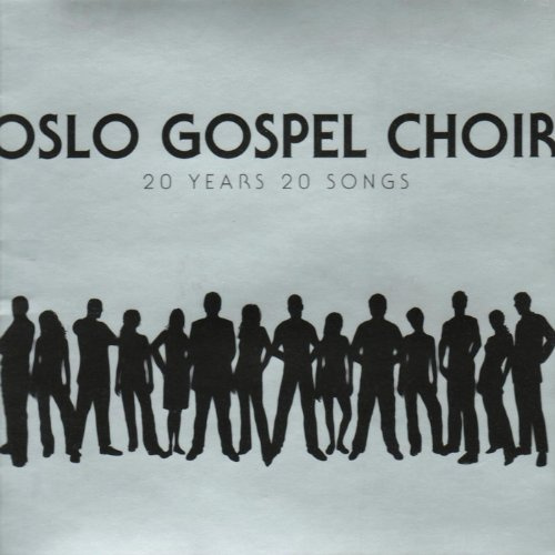 Oslo Gospel Choir - 20 Years 20 Songs