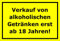 Melis-Folienwerkstatt Schild alkoholischen Getränken erst ab 18 Jahren – 15x20cm, 30x20cm und 45x30cm – Bohrlöcher Aufkleber Hartschaum Aluverbund -S00198C