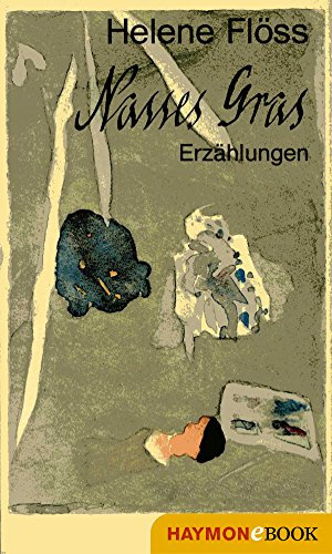 Nasses Gras: Erzählungen