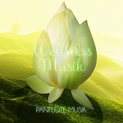 Wellness Musik - Panflöte Musik für Spa und Wellness, Hintergrundmusik, Entspannungsmusik & Klaviermusik fur Entspannen, Sinnliche Massage