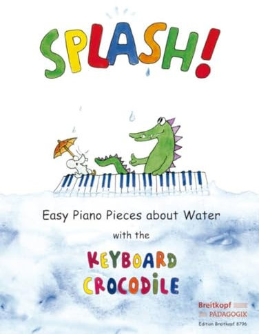 Splash! Easy Piano Pieces about Water with the Keyboard Crocodile (EB 8796)