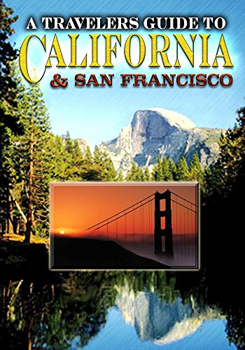 A Traveler's Guide To California & San Francisco
