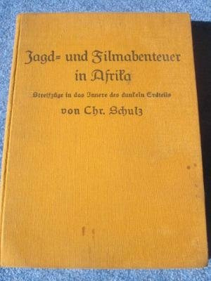 Jagd-u.Filmabenteuer in Afrika. Streifzüge in das Innere des dunklen Erdteils.