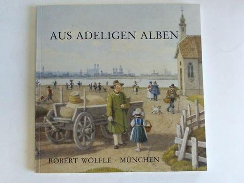 Aus Adeligen Alben. 100 Aquarelle des 19. Jahrhunderts. Katalog 88, 1993