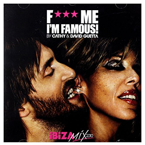 F*** Me I'm Famous Ibiza Mix 2010