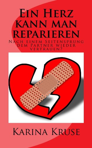 Ein Herz kann man reparieren - Nach einem Seitensprung dem Partner wieder vertrauen?