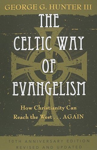The Celtic Way of Evangelism, Tenth Anniversary Edition: How Christianity Can Reach the West . . .Again (English Edition)