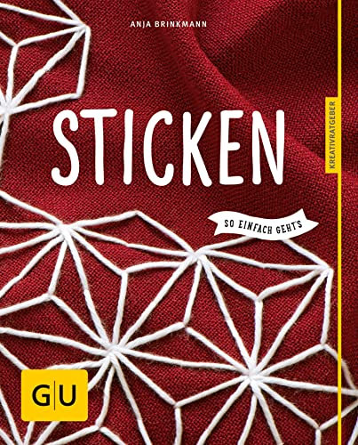 Sticken - so einfach geht's: Mit kostenloser App und Videos zu allen Grundtechniken (GU Nähen, Stricken & Co.)