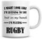 I Might Look Like I'm Listening to You But in My Head I'm Playing Rugby Coffee Mug