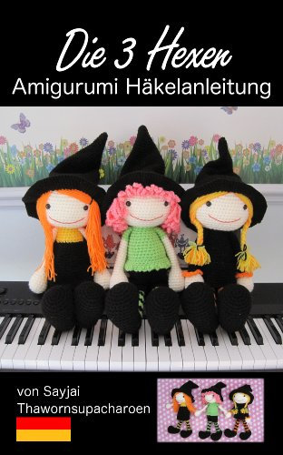 Die 3 Hexen Amigurumi Häkelanleitung (Große Puppen zum Liebhaben 10)