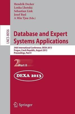 [(Database and Expert Systems Applications: Part II : 24th International Conference, DEXA 2013, Prague, Czech Republic, August 26-29, 2013. Proceedings)] [Edited by Hendrik Decker ] published on (August, 2013)