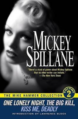 [(The Mike Hammer Collection: One Lonely Night, The Big Kill, Kiss Me, Deadly v.2)] [by: Mickey Spillane]