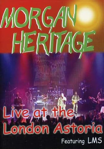 Morgan Heritage - Live At The London Astoria