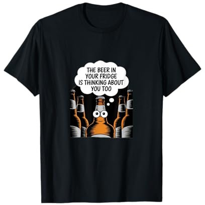 Beer in the fridge is thinking of you too, Drinking, party T-Shirt