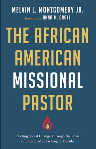 The African American Missional Pastor: Effecting Social Change Through the Power of Embodied Preaching in Florida