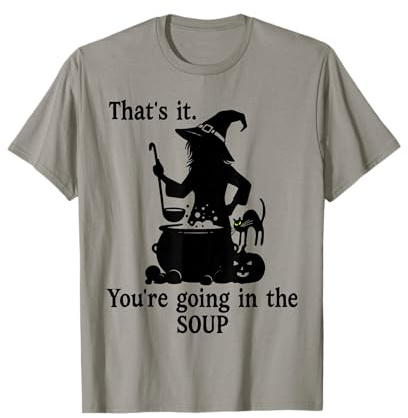 That's It You're Going in The Soup Cat Witch Witches Brew T-Shirt