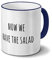 printplanet Tasse „Now we Have The Salad“ Spruch - Sprüchetasse, Kaffeebecher, Mug, Becher, Kaffeetasse mit Spruch - Farbe Blau
