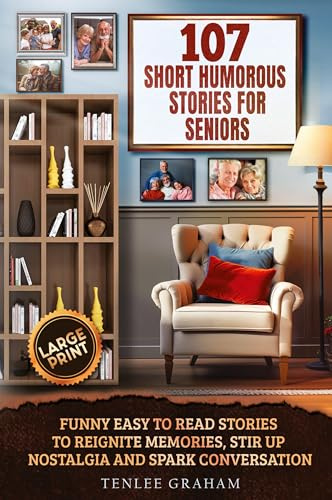 107 SHORT HUMOROUS STORIES FOR SENIORS: Funny Easy-to-Read Stories to Reignite Memories, Stir Up Nostalgia and Spark Conversation (Large Print) (Silver Fitness for Your Mind)