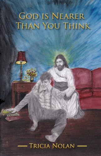 God Is Nearer Than You Think: True Stories of Divine Love in Action