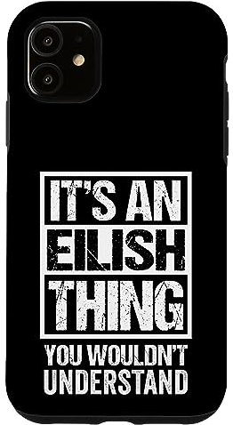 It's An Eilish Thing You Wouldn't Understand First Name Case for iPhone 11