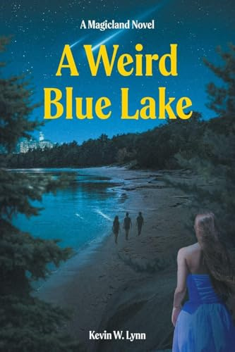 A Weird Blue Lake (A Magicland Novel)