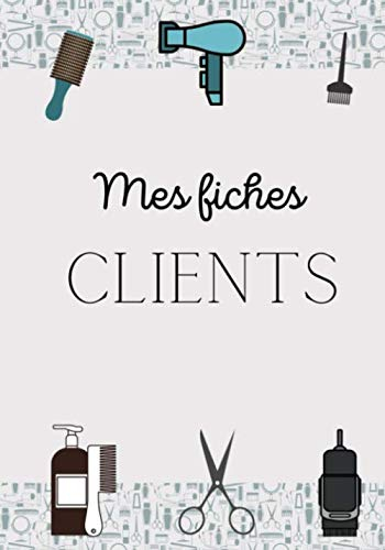 Mes fiches clients: Carnet avec 150 fiches clients professionnels de la coiffure, afin de vous souvenir, du nom prénom, la base de cheveux à ... utilisée ou technique, de la date, du prix...
