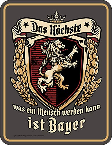 RAHMENLOS Deko Blechschild für den Bayern Fan: Das Höchste was EIN Mensch Werden kann ist Bayer