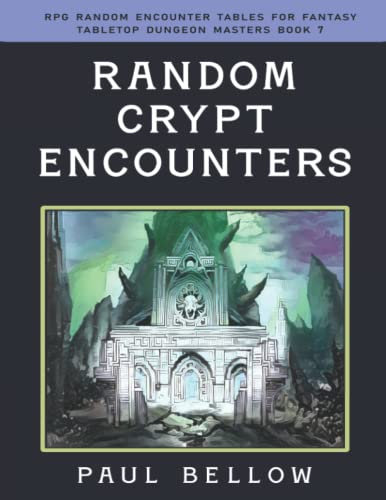 Random Crypt Encounters (RPG Random Encounter Tables for Fantasy Tabletop Dungeon Masters)