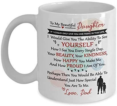 to My Beautiful Daughter Mug - Gift for My Daughter from Dad Coffee Tea Mug White Ceramic Cup Mug.