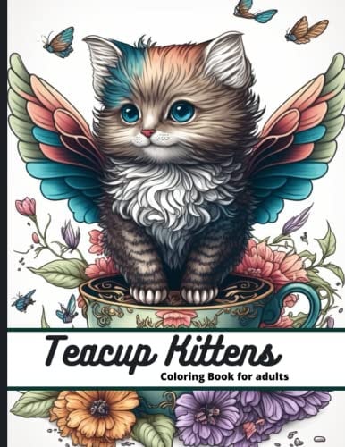 teacup kittens coloring book for adults: Grayscale teacup fairy kittens, Cute kittens & cats coloring book for adults, Adult Coloring Creative Kittens Coloring Book.