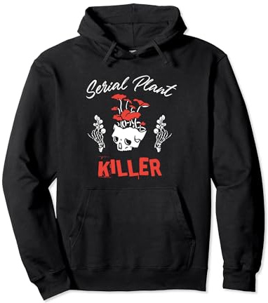 Serial Plant Killer - Funny Houseplant Killer Pullover Hoodie