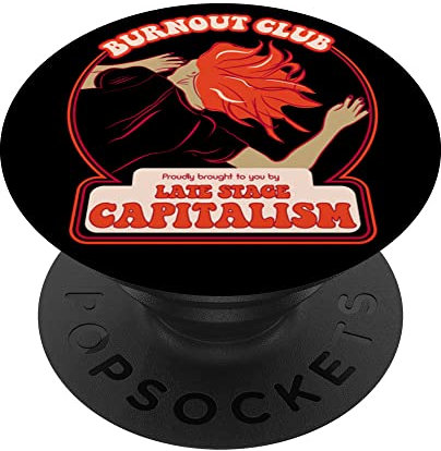Burnout Club von Late Stage Capitalism PopSockets mit austauschbarem PopGrip