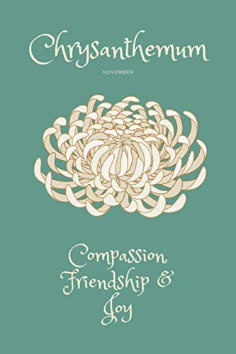 CHRYSANTHEMUM, November: Birth month flower notebook, journal gift for her November birthday, personalised gift for girls and women. (Birth Flower Series)