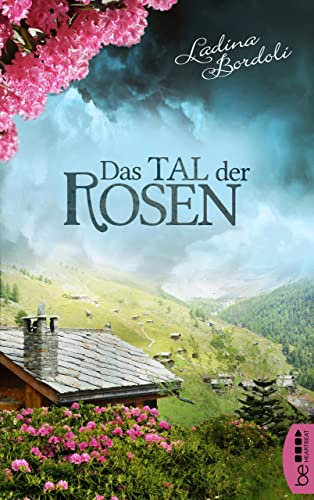 Das Tal der Rosen: Eine gefühlvolle und anrührende Schweizer Familiengeschichte. (Die schönsten Familiengeheimnis-Romane 2)