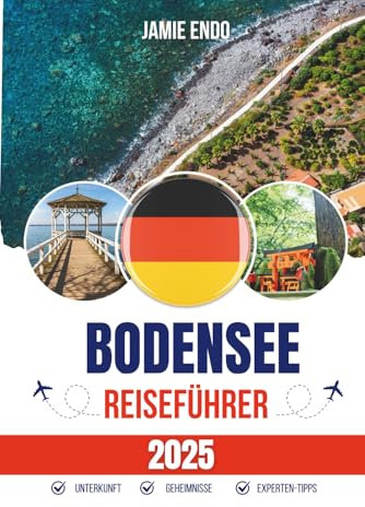 BODENSEE REISEFÜHRER 2025: Drei Grenzen, eine stille Obsession
