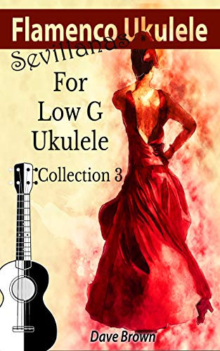 Flamenco Ukulele: Sevillanas Collection 3 (English Edition)